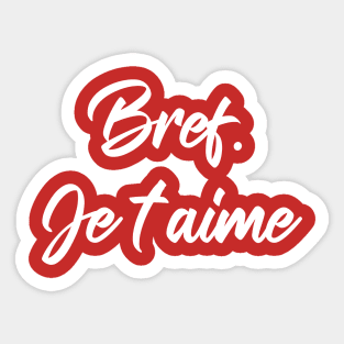 Bref je t'aime Sticker